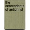 The Antecedents Of Antichrist door L.J. Lietaert Peerbolte