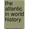 The Atlantic In World History door Karen Ordahl Kupperman