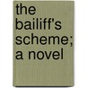 The Bailiff's Scheme; A Novel by Harriet Lewis