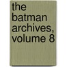 The Batman Archives, Volume 8 by Bob Kane