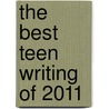 The Best Teen Writing Of 2011 by Alexandra Franklin