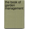 The Book Of Garden Management door Onbekend