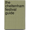 The Cheltenham Festival Guide by Nick Ed Pulford