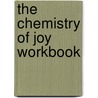 The Chemistry of Joy Workbook by Susan Bourgerie