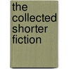 The Collected Shorter Fiction door Leo Nickolayevich Tolstoy