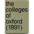 The Colleges of Oxford (1891)