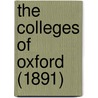 The Colleges of Oxford (1891) by Andrew Clark