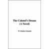 The Colonel's Dream (A Novel) by W. Charles Chesnutt