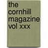 The Cornhill Magazine Vol Xxx door General Books