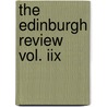 The Edinburgh Review Vol. Iix door General Books