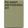 The Export Administration Act door United States Congressional House