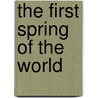 The First Spring Of The World door Remi Savard