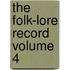 The Folk-Lore Record Volume 4