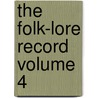The Folk-Lore Record Volume 4 door Folklore Society