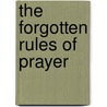 The Forgotten Rules Of Prayer door K.C. Hairston