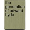 The Generation of Edward Hyde by Jay Bland
