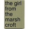 The Girl from the Marsh Croft by Harold Heartt