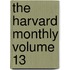 The Harvard Monthly Volume 13