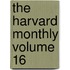 The Harvard Monthly Volume 16