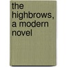 The Highbrows, a Modern Novel door C.E. M 1891 Joad