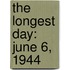 The Longest Day: June 6, 1944