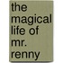 The Magical Life of Mr. Renny