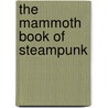 The Mammoth Book of Steampunk by Sean Wallace