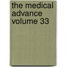 The Medical Advance Volume 33 door Unknown Author