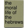 The Moral Life of the Hebrews door J.M. Powis 1866-1932 Smith