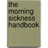The Morning Sickness Handbook