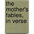 The Mother's Fables, in Verse