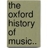 The Oxford History of Music.. door William Henry Hadow