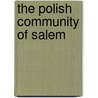 The Polish Community of Salem by Felicia L. Wilczenski