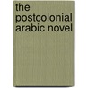 The Postcolonial Arabic Novel door Muhsin Jassim al-Musawi