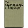 The Psychobiology of Language door Mit Press