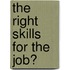 The Right Skills for the Job?