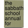 The Sabbath School Annual for by Mary Hall Adams