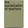 The Socialization Of Teachers door Colin Lacey