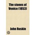 The Stones of Venice Volume 3