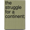 The Struggle for a Continent; by Pelham Edgar