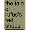 The Tale of Rufus's Red Shoes by Lawrence D. Brown