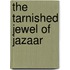The Tarnished Jewel Of Jazaar