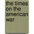 The Times on the American War