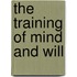 The Training of Mind and Will