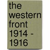 The Western Front 1914 - 1916 by Michael S. Neiberg