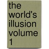 The World's Illusion Volume 1 by Jakob Wassermann