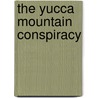 The Yucca Mountain Conspiracy by Terry L. Fitzwater