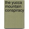 The Yucca Mountain Conspiracy door Terry L. Fitzwater