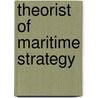 Theorist Of Maritime Strategy by Jerker Widn