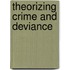 Theorizing Crime And Deviance